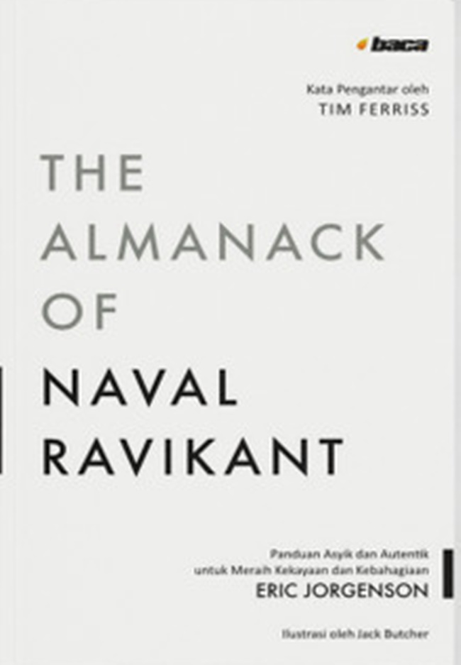 The almanack of Naval Ravikant :  panduan asyik dan autentik untuk meraih kekayaan dan kebahagiaan