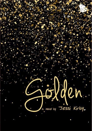 Golden :  Jessi Kirby ; Penerjemah, Wisnu Wardhana ; Penyunting, Adeliany Azfar