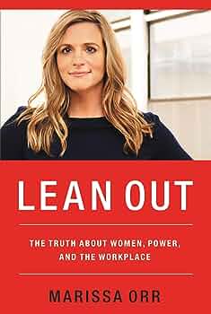 Lean out :  the truth about women, power, and the workplace