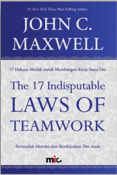 17 hukum mutlak untuk membangun kerja sama tim :  terimalah mereka dan berdayakan tim anda