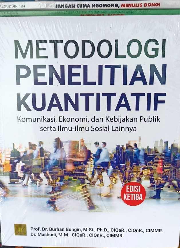 Metodologi penelitian kuantitatif :  komunikasi, ekonomi, dan kebijakan publik sertailmu-ilmu sosial lainnya