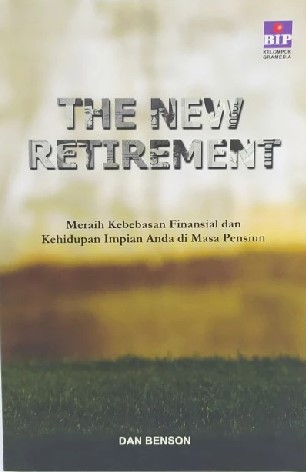 The new retirement :  meraih kebebasan finansial dan kehidupan impian anda