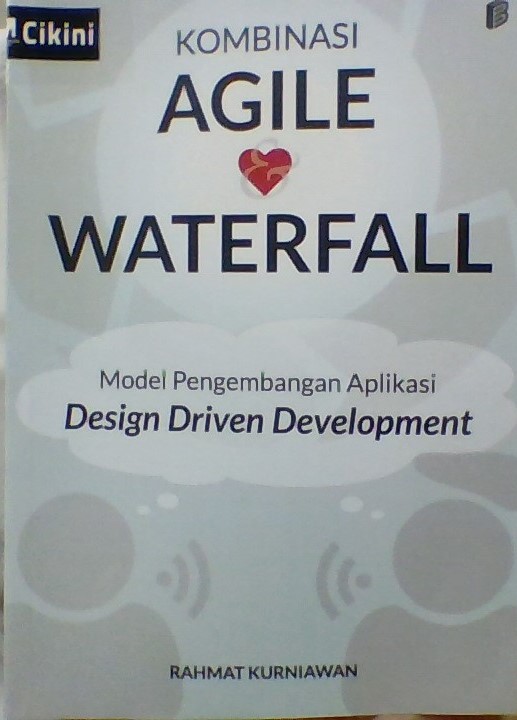 Kombinasi agile dan waterfall :  model pengembangan aplikasi design driiven development