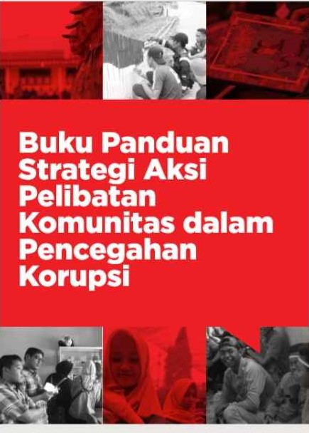 Buku panduan strategi aksi pelibatan komunitas dalam pencegahan korupsi