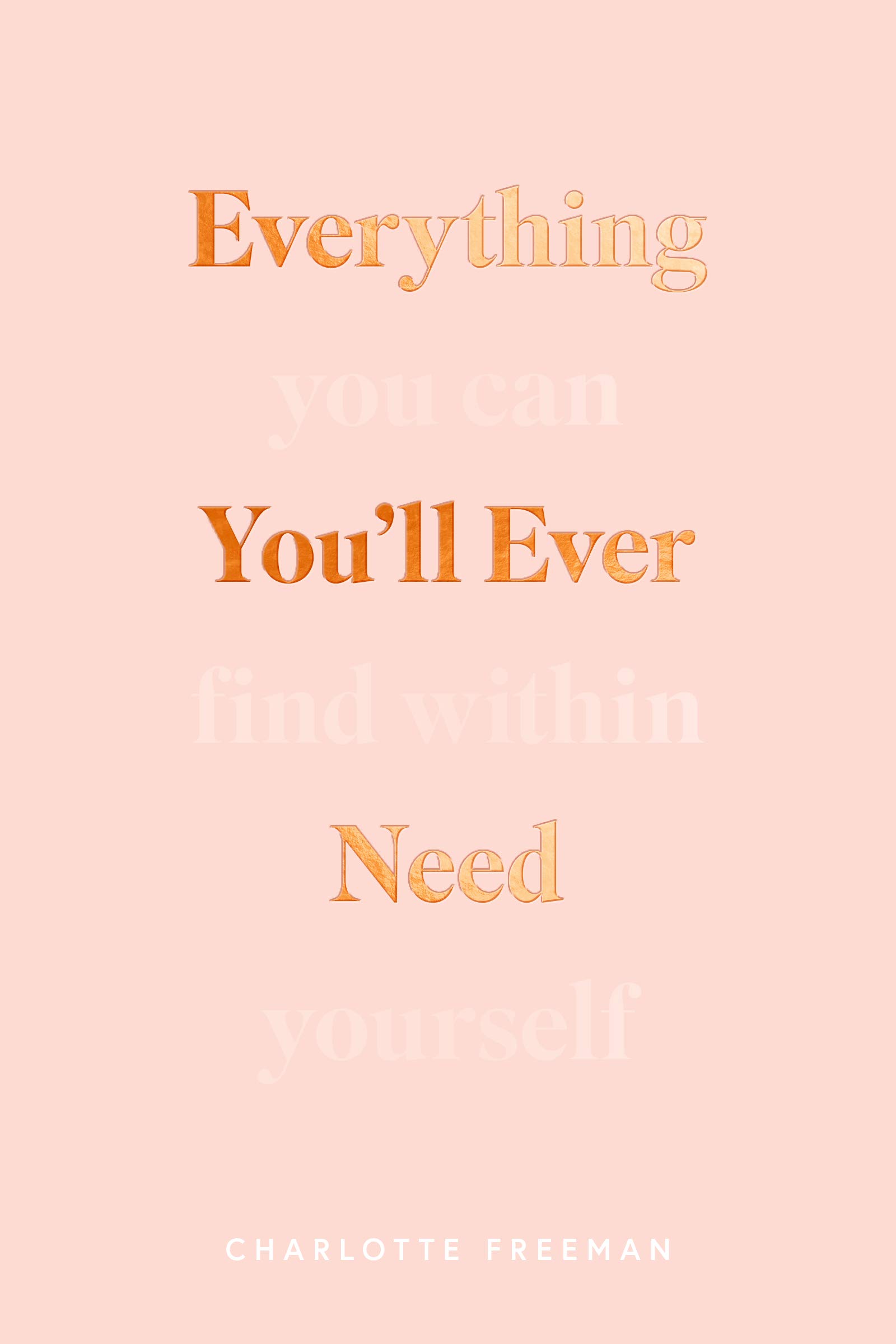 Everything you'll ever need :  you can find within yourself