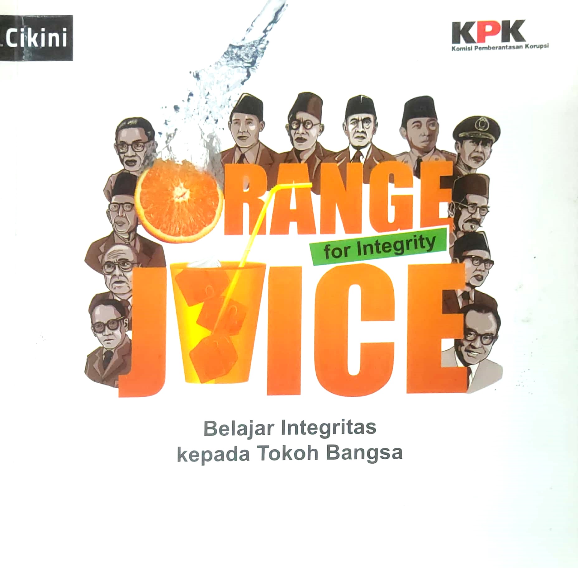 Orange juice for integrity :  belajar integritas kepada tokoh bangsa