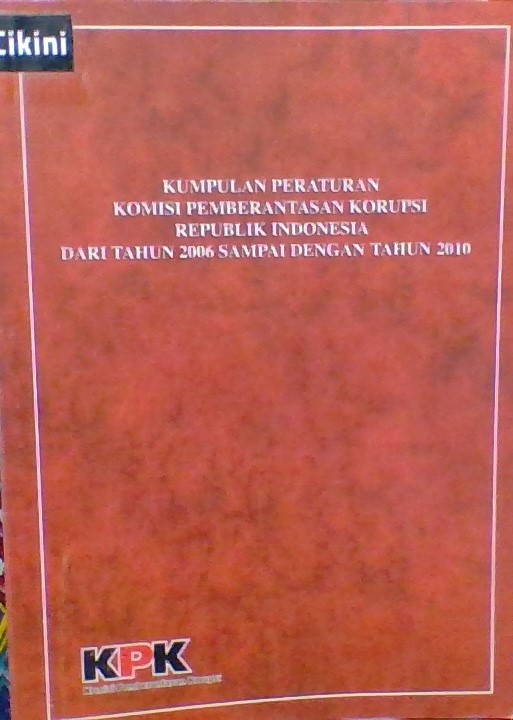 Kumpulan peraturan Komisi Pemberantasan Korupsi Republik Indonesia dari tahun 2006 sampai dengan tahun 2010