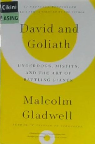 David and goliath :  underdogs, misfits, and the art of battling giants