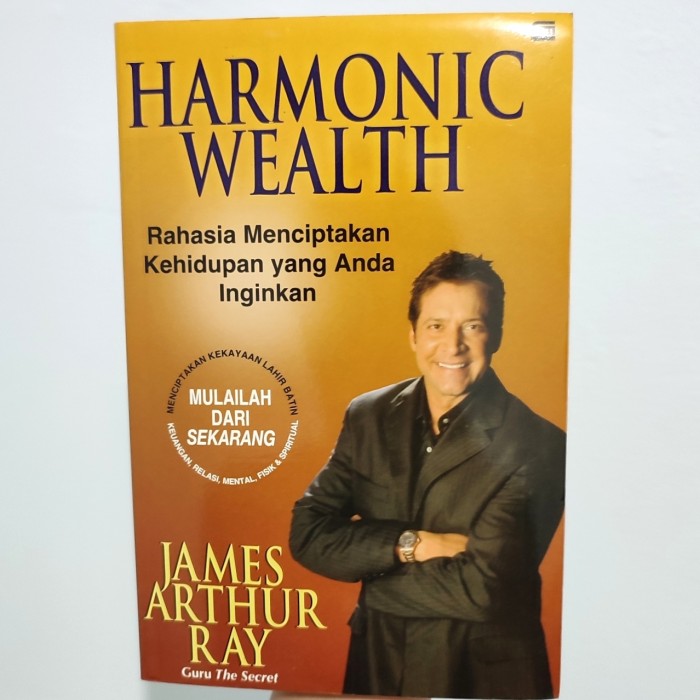 Harmonic wealth :  Rahasia menciptakan kehidupan yang anda inginkan