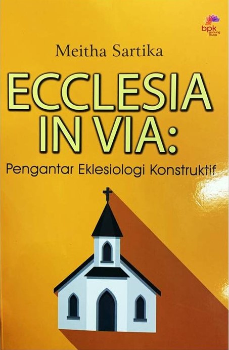Ecclesia in via :  pengantar eklesiologi konstruktif