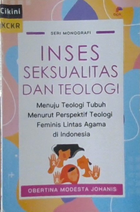 Inses, seksualitas, dan teologi :  menuju teologi tubuh menurut perspektif teologi feminis lintas agama di Indonesia