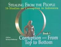 Stealing from the people : 16 studies of corruption in Indonesia :  book 1 : corruption - from top to bottom