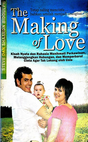 The making of love :  Tetap saling mencinta ... bahkan setelah menjadi orang tua