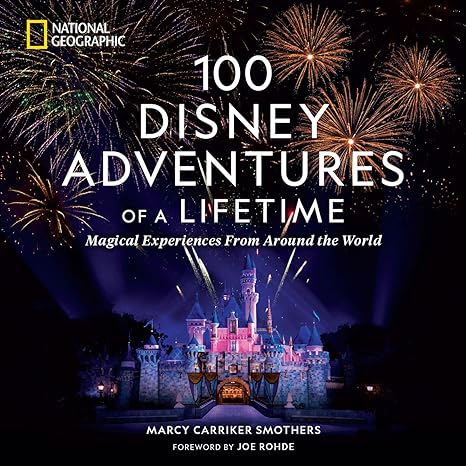 100 disney adventures of a lifetime :  magical experiences from around the world