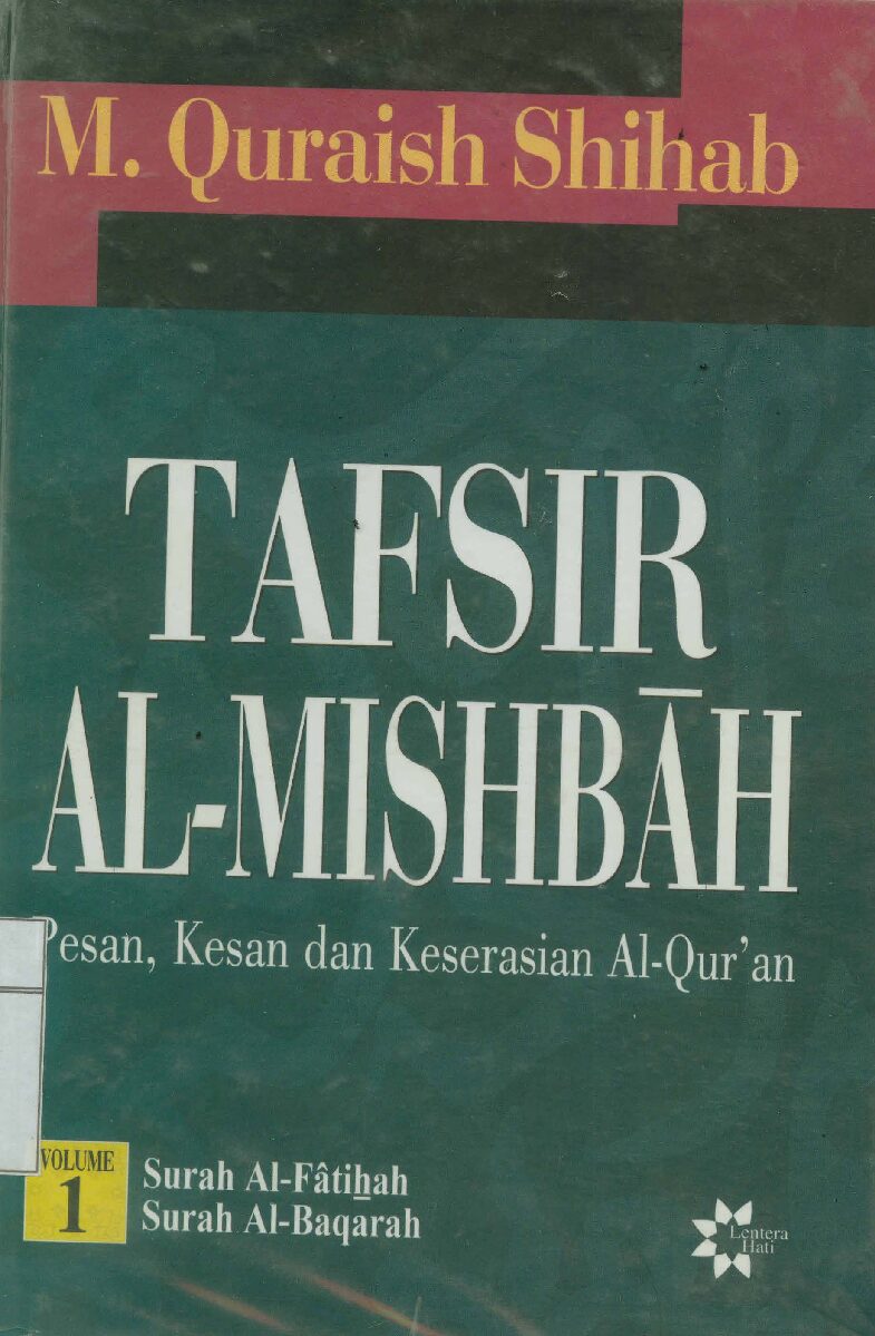 Tafsir al-mishbah :  Pesan,kesan dan keserasian al-qur'an ( surah al-fatihah dan surah al-baqarah ) vol. 1