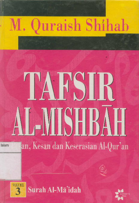 Tafsir al-mishbah ; :  Pesan,kesan dan keserasian al-qur'an (surah al-maidah) vol. 3
