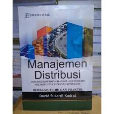 Manajemen Distribusi : Old Distribution Channel and Postmo Distribution Channel Approach Berbasis Teori dan Praktek