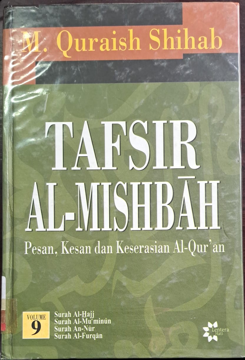 Tafsir al-mishbah : :  Pesan,kesan dan keserasian al-qur'an ( surah al-hajj, surah al-mu'minun, surah an-nur dan surah al-furqan ) vol.9