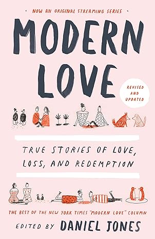 Modern love :  true stories of love, loss and redemtion