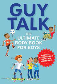 Guy talk :  the ultimate body book for boys