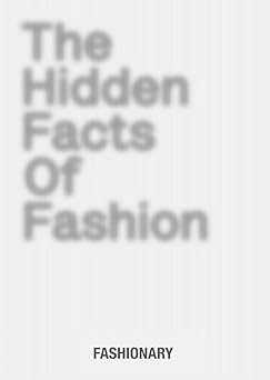 The hidden facts of fashion