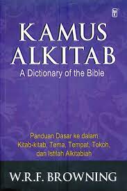 Kamus alkitab :  A dictionary of the bible 'panduan dasar ke dalam kitab-kitab,tema,tempat,tokoh dan istilah-istilah alkitabiah