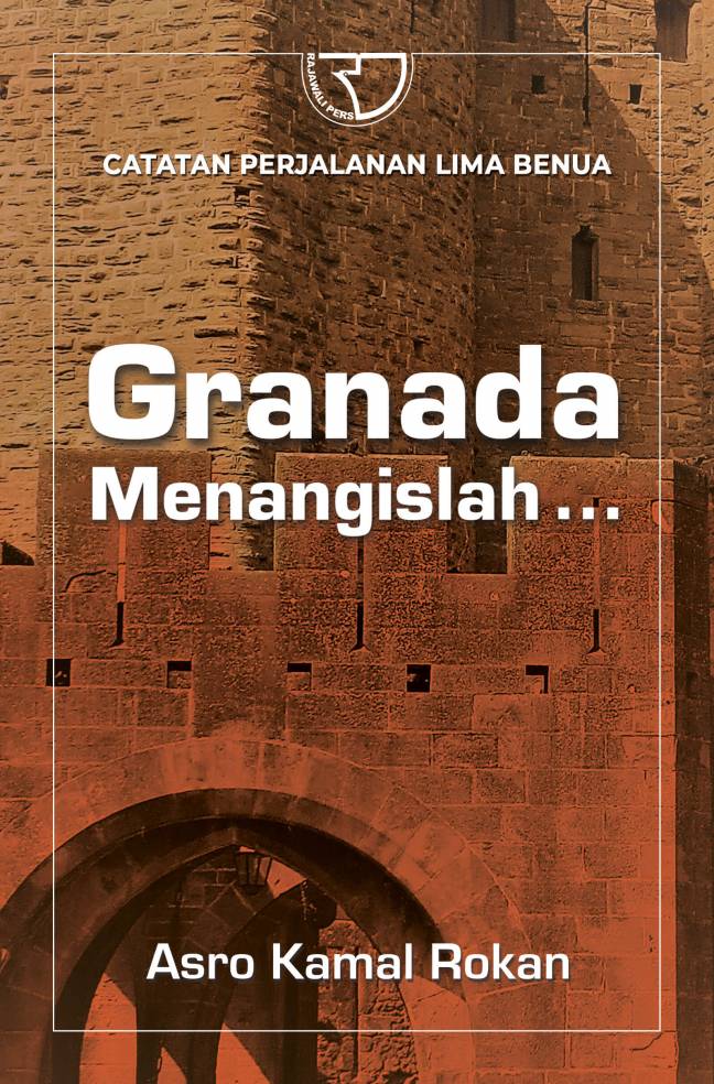 Catatan perjalanan lima benua :  Granada menangislah...