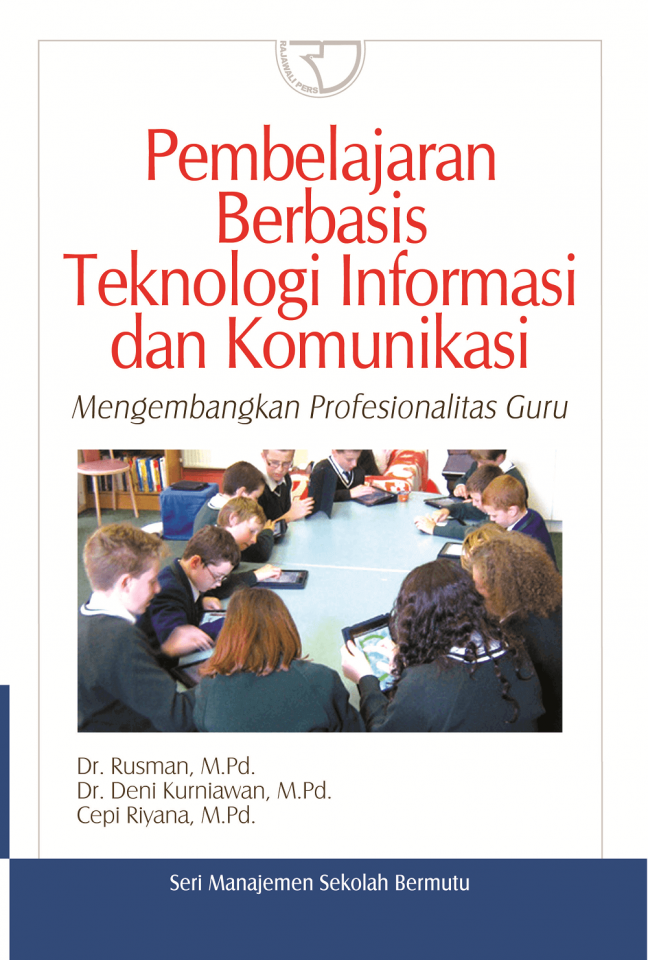 Pembelajaran berbasis teknologi informasi dan komunikasi :  mengembangkan profesionalitas guru