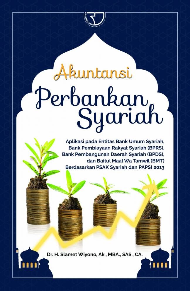 Akuntansi perbankan syariah :  aplikasi pada entitas bank umum syariah, bank pembiayaan rakyat syariah (BPRS), bank pembangunan daerah syariah (BPDS), dan Baitul maal wa tamwil (BMT) berdasarkan PSAK syariah dan PAPSI 2023