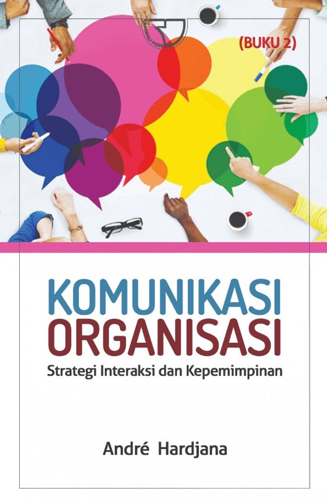 Komunikasi organisasi :  strategi interaksi dan kepemimpinan