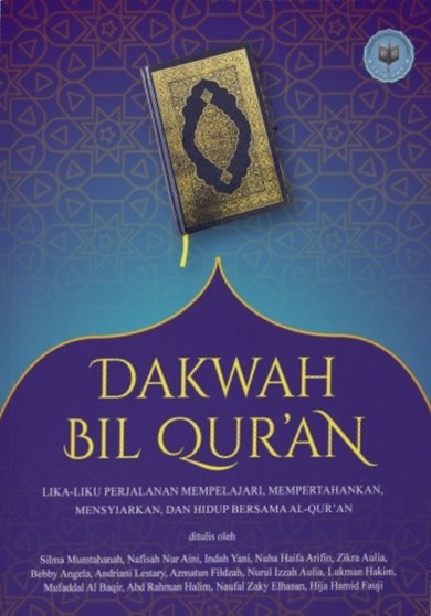 Dakwah bil qur’an :  lika-liku perjalanan mempelajari, mempertahankan, menyiarkan, dan hidup bersama al-qur’an
