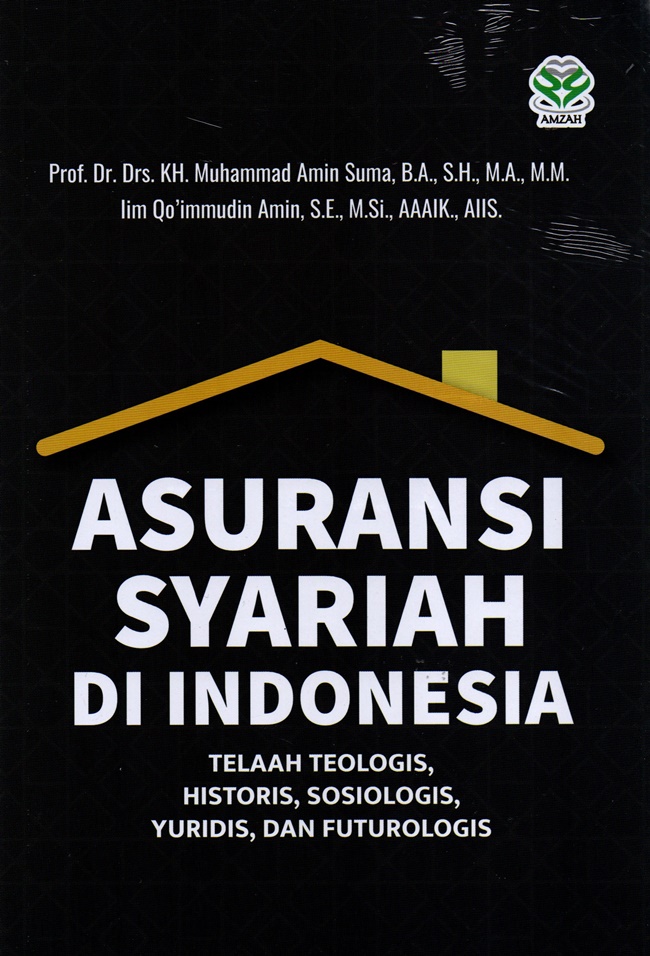 Asuransi syariah di Indonesia :  telaah teologis, historis, sosiologis, yuridis, dan futurologis