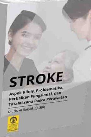 Stroke :  aspek klinis, problematika, perbaikan fungsional, dan tatalaksana pasca perawatan