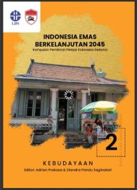 Indonesia emas berkelanjutan 2045 : kumpulan pemikiran pelajar Indonesia sedunia seri 2 kebudayaan