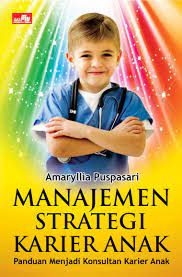 Manajemen strategi karier anak :  Panduan menjadi konsultan karier anak