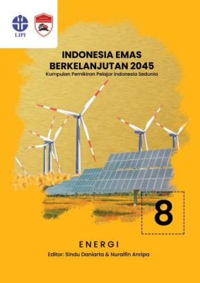 Indonesia emas berkelanjutan 2045 : kumpulan pemikiran pelajar Indonesia sedunia seri 8 energi