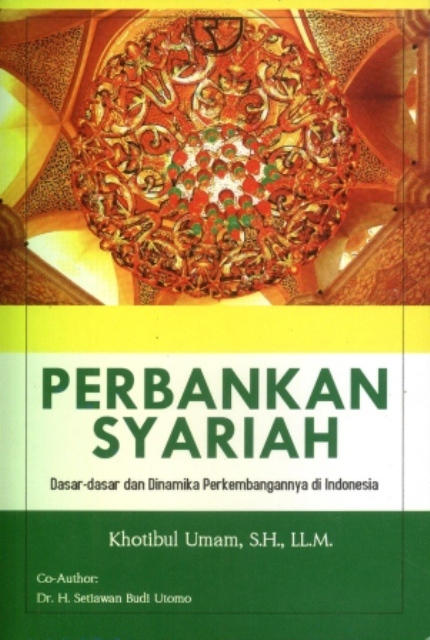 Perbankan syariah :  dasar-dasar dan dinamika perkembangannya di Indonesia