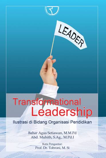 Transformational leadership :  ilustrasi di bidang organisasi pendidikan