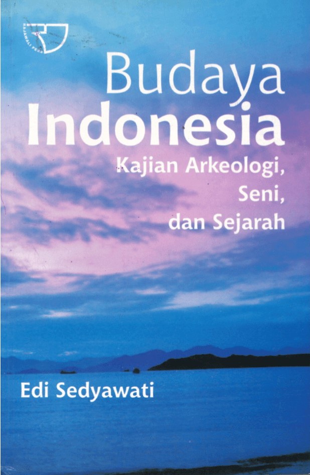 Budaya Indonesia :  kajian arkeologi seni, dan sejarah