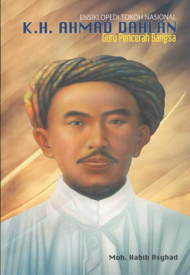 Seri pahlawan nasional K.H. Ahmad Dahlan :  guru pencerah bangsa