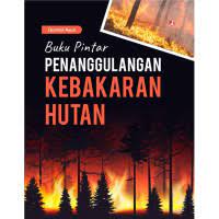 Buku pintar penanggulangan kebakaran hutan