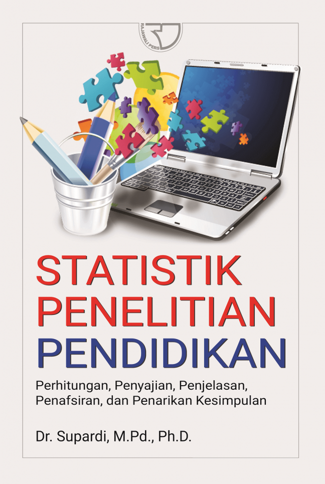 Statistik penelitian pendidikan :  perhitungan, penyajian, penjelasan, penafsiran, dan penarikan kesimpulan