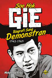 Soe Hok-Gie :  biografi sang demonstran