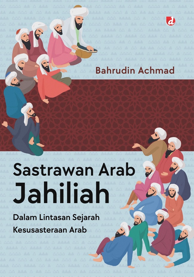 Sastrawan arab jahiliah :  dalam lintas sejarah kesusasteraan arab