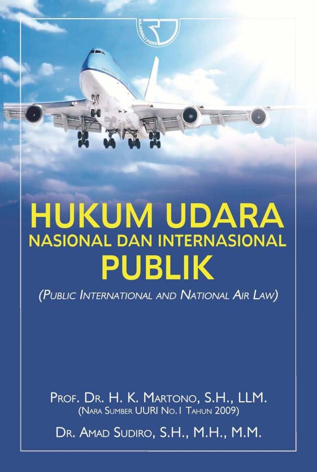 Hukum udara nasional dan internasonal publik = Public international and national air law