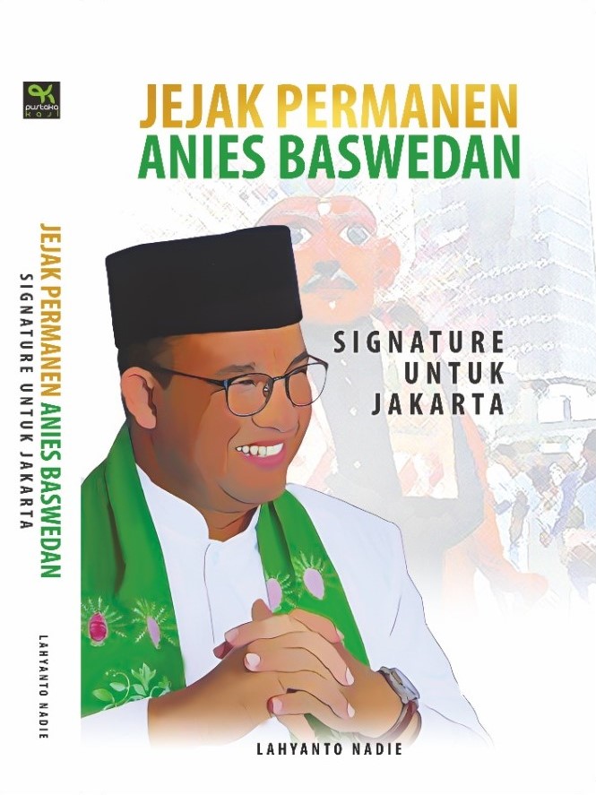 Jejak permanen Anies Baswedan :  signature untuk Jakarta