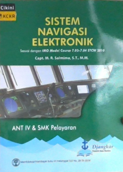 Sistem navigasi elektronika : sesuai dengan IMO model course 7.03-7.04 STCW 2010 : ANT IV dan SMK pelayaran