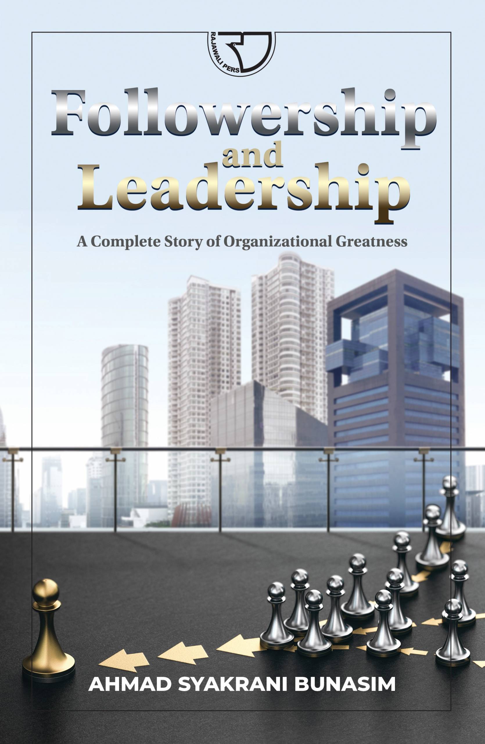 Followership and leadership :  a complete story of organizational greatness