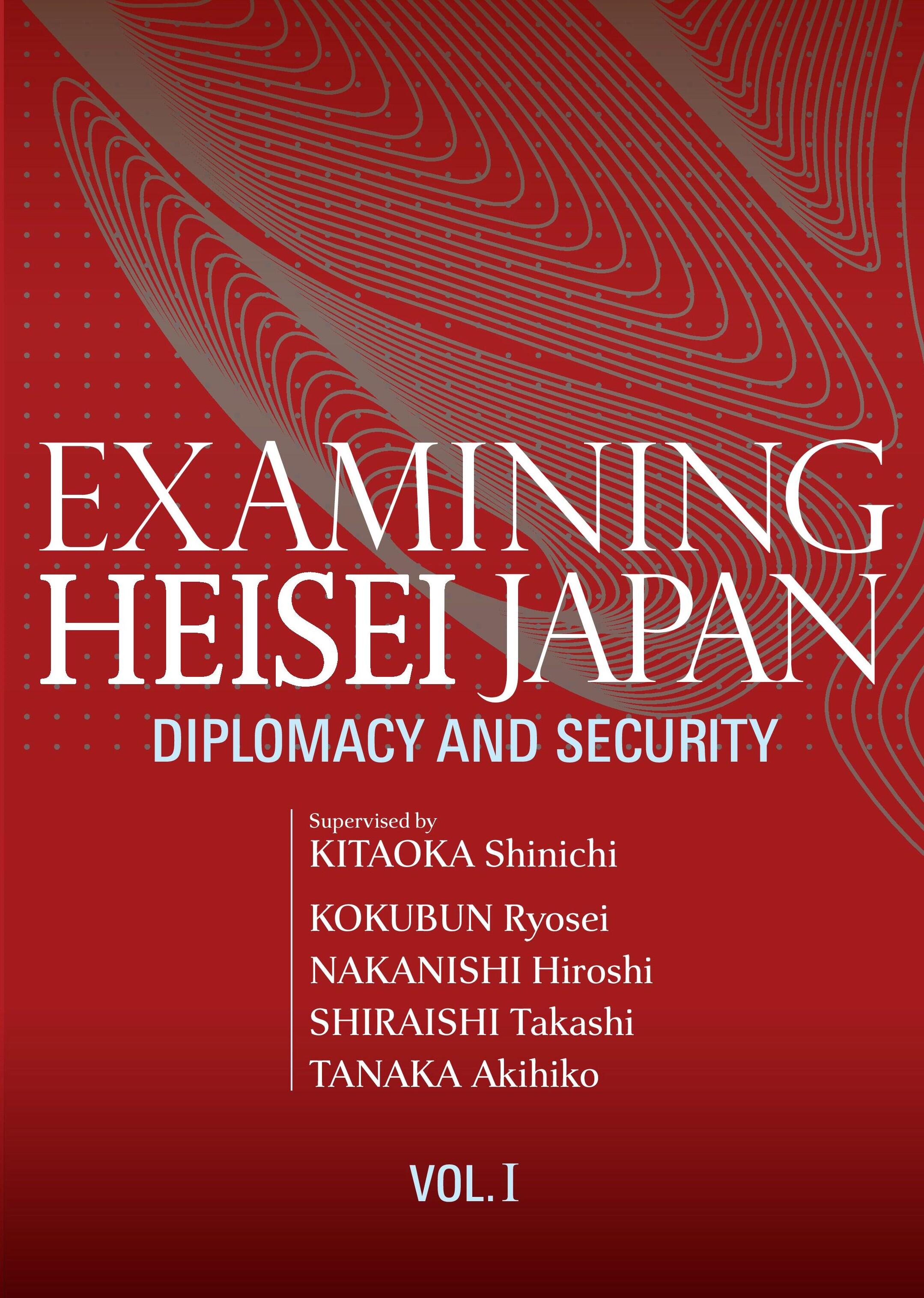 Examining heisei Japan :  diplomacy and security, vol. 1