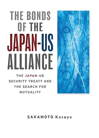 The bonds of the Japan-US alliance :  the Japan-US security treaty and the search for mutuality
